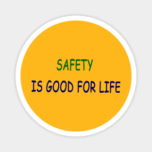 safety is good for life Magnet